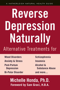 Reverse Depression Naturally - Alternative Treatments for Mood Disorders, Anxiety and Stress