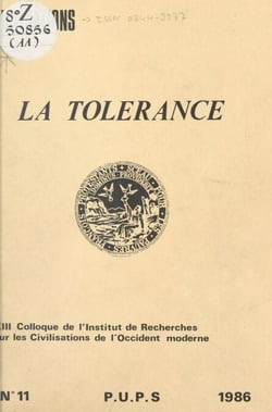 La tolérance - XIII Colloque de l'Institut de recherches sur les civilisations de l'occident moderne