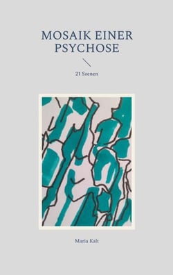 Mosaik einer Psychose - 21 Szenen