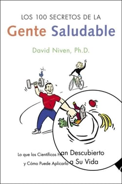 Los 100 Secretos de la Gente Saludable - Lo que los Cientificos Han Descubierto y Como Puede Aplicarlo a Su Vida