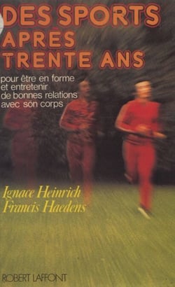 Des sports après trente ans - Pour être en forme et entretenir de bonnes relations avec son corps