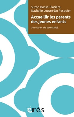 Accueillir les parents des jeunes enfants - Un soutien à la parentalité