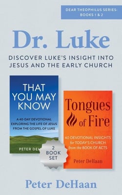 Dr. Luke: Discover Luke’s Insight into Jesus and the Early Church - Dear Theophilus Bible Study Series