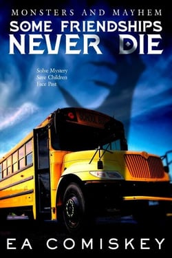 Some Friendships Never Die - Monsters and Mayhem, #5