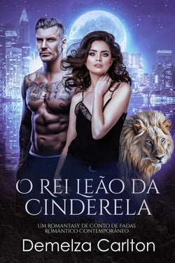 O Rei Leão da Cinderela: Um Romantasy de Conto de Fadas Romântico Contemporâneo - Companheiros Predestinados da Academia Espelho, #2