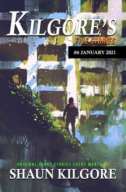 Kilgore's Five Stories #6: January 2021 - Kilgore's Five Stories, #6