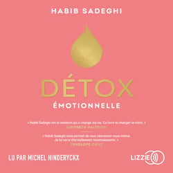 Détox émotionnelle - La cure détox du mental et de l'émotionnel pour retrouver la santé et s'épanouir en 12 étapes