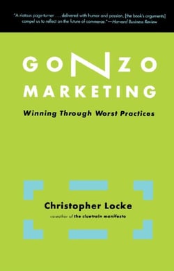 Gonzo Marketing - Winning Through Worst Practices