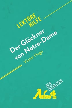 Der Glöckner von Notre-Dame von Victor Hugo (Lektürehilfe) - Detaillierte Zusammenfassung, Personenanalyse und Interpretation