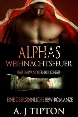Alphas Weihnachtsfeuer: Eine Übersinnliche BBW-Romanze - Bärenwandler-Billionär, #4