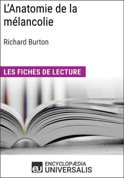 L'Anatomie de la mélancolie de Richard Burton - Les Fiches de lecture d'Universalis