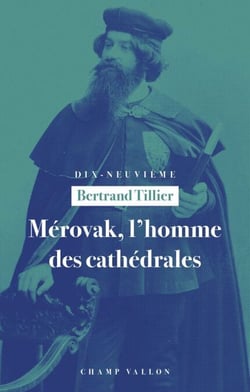 Mérovak, l'homme des cathédrales - Du symbolisme au patrimoine