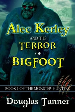Alec Kerley and the Terror of Bigfoot - Alec Kerley and the Monster Hunters, #1