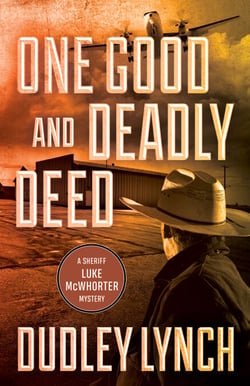 One Good and Deadly Deed - A Sheriff Luke McWhorter Mystery