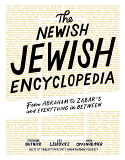 The Newish Jewish Encyclopedia - From Abraham to Zabar's and Everything in Between