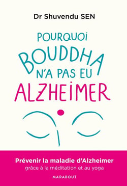 Pourquoi Bouddha n'a jamais eu Alzeihmer - La méditation peut stopper l'évolution de la maladie