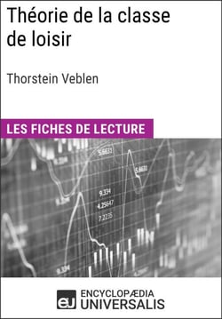 Théorie de la classe de loisir de Thorstein Veblen - Les Fiches de lecture d'Universalis