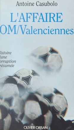 L'affaire OM-Valenciennes - Histoire d'une corruption présumée