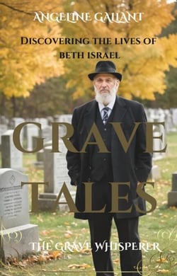 Grave Tales: Discovering the Lives of Beth Israel - The Grave Whisperer