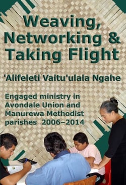 Weaving, Networking &amp; Taking Flight: Engaged Ministry in Avondale Union and Manurewa Methodist Parishes 2006–2014