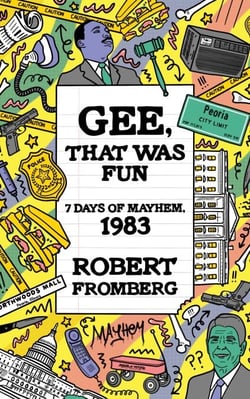Gee, That Was Fun: 7 Days of Mayhem, 1983
