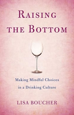 Raising the Bottom - Making Mindful Choices in a Drinking Culture