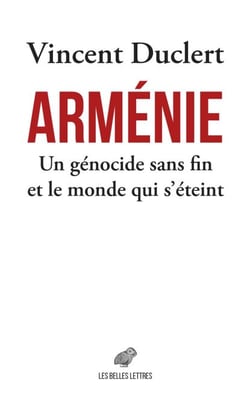 Arménie - Un génocide sans fin et le monde qui s’éteint