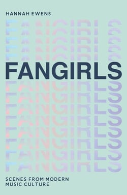 Fangirls - Scenes From Modern Music Culture
