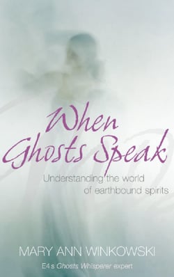 When Ghosts Speak - Understanding the world of earthbound spirits