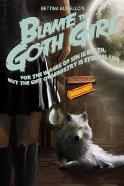 Blame The Goth Girl Vol. 3: For the Wages of Sin is Death, But the Gift of Ministry is Eternal Life - Blame The Goth Girl, #3