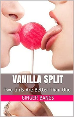 Vanilla Split: Two Girls Are Better Than One - Vanilla Tales, #3