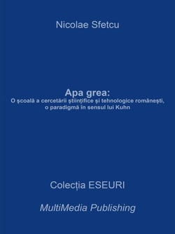 Apa grea: O ?coala a cercetarii ?tiin?ifice ?i tehnologice române?ti, o paradigma în sensul lui Kuhn