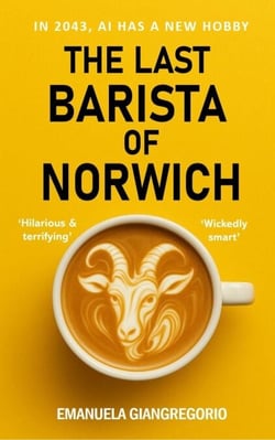 The Last Barista of Norwich: In 2043, AI Has a New Hobby