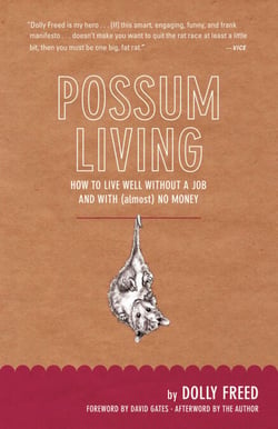 Possum Living - How to Live Well Without a Job and with (Almost) No Money