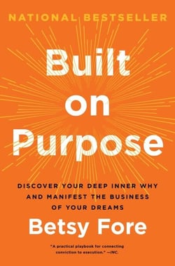 Built on Purpose - Discover Your Deep Inner Why and Manifest the Business of Your Dreams