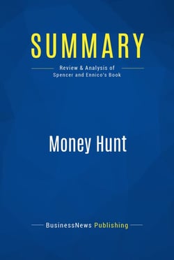Summary: Money Hunt - Review and Analysis of Spencer and Ennico's Book