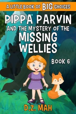 Pippa Parvin and the Mystery of the Missing Wellies: A Little Book of BIG Choices - Pippa the Werefox, #6