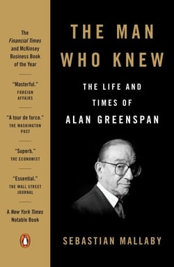 The Man Who Knew - The Life and Times of Alan Greenspan