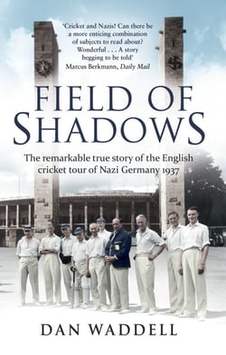 Field of Shadows - The English Cricket Tour of Nazi Germany 1937