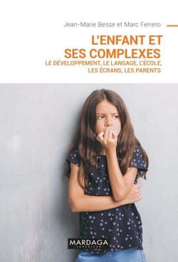 L'enfant et ses complexes NED - Le développement, le langage, l'école, les écrans, les parents