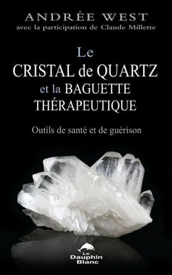 Le cristal de quartz et la baguette thérapeutique - Outils de santé et de guérison
