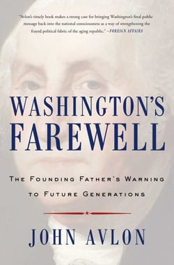 Washington's Farewell - The Founding Father's Warning to Future Generations