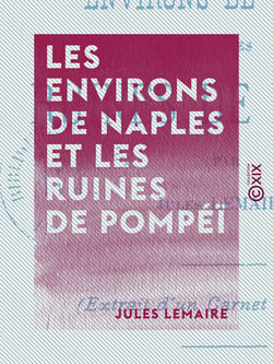 Les Environs de Naples et les Ruines de Pompéï - Extrait d'un carnet de voyage