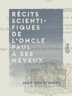 Récits scientifiques de l'oncle Paul à ses neveux - Le livre d'histoires