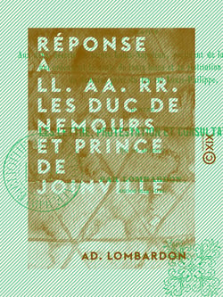 Réponse à LL. AA. RR. les duc de Nemours et prince de Joinville - Relative aux deux décrets du prince Louis-Napoléon, président de la République, ...