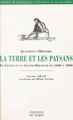 La Terre et les paysans en France et en Grande-Bretagne de 1600 à 1800