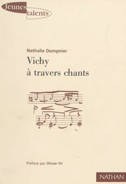 Vichy à travers chants - Pour une analyse politique du sens et de l'usage des hymnes sous Vichy