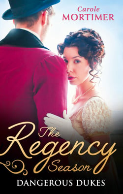 The Regency Season: Dangerous Dukes - Marcus Wilding: Duke of Pleasure / Zachary Black: Duke of Debauchery (Dangerous Dukes, Book 2) / Darian Hunter: Duke of Desire (Dangerous Dukes, Book 3)