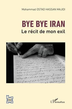 Bye bye Iran - Le récit de mon exil