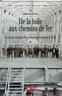 De la toile aux chemins de fer - L'extension nationale d'une entreprise bretonne au XIXe siècle